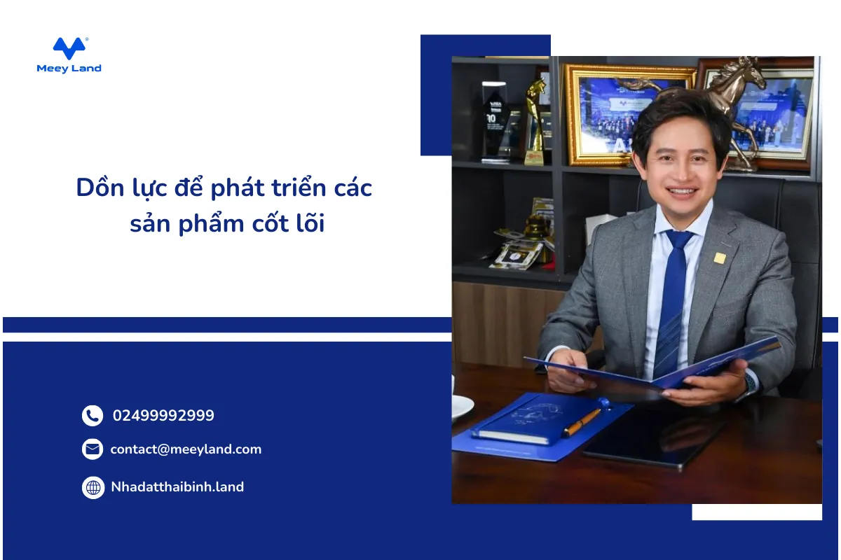 Dồn hết toàn lực để phát triển các sản phẩm cốt lõi một cách tốt nhất
